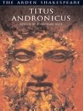 Titus Andronicus (Arden Shakespeare: Third Series)