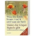 Was die Seele krank macht und was sie heilt / Wenn der K�rper Signale gibt