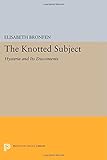 The knotted subject : hysteria and its discontents