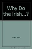 Why do the Irish?