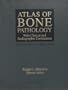 Atlas of Bone Pathology: With Clinical and Radiographic Correlations