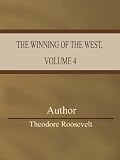 View Details for The Winning of the West, Volume 4
