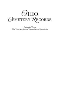 Ohio Cemetery Records Extracted from the ``Old Northwest'' Genealogical Ohio