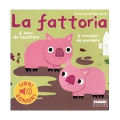 La fattoria. I miei piccoli libri sonori. Libro sonoro