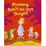 Mummy Don't Go Out Tonight