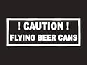 #025 Caution Flying Beer Cans Bumper Sticker / Vinyl Decal