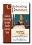 Celebrating Passover - Recounts the History of the Passover Feast, Including Its Importance, Origins, Symbolism, and Developments Through Time.