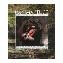 L'anima Felice. Parole e immagini del vissuto quotidiano nel Cammino di Santiago e nei Sacri Monti.