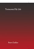 Tormented By Life.