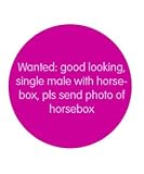 Wanted:good looking single mail with horsebox, pls send photo of horsebox!' skinni fit tee, Fuchsia, one size