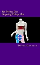 Intransit: Money Sex Lies and Fingering things out