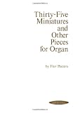 Thirty-Five Miniatures and Other Pieces for Organ (Summy-Birchard Edition)