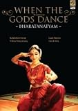 When the Gods Dance: Bharatanatyam