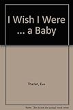 I wish I were _ a baby