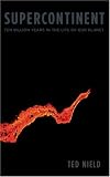 Supercontinent: 10 Billion Years in the Life of Our Planet
