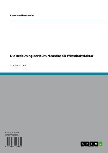 Die Bedeutung der Kulturbranche als Wirtschaftsfaktor (German Edition)