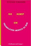 Die Kunst, ein freundlicher Mensch zu sein