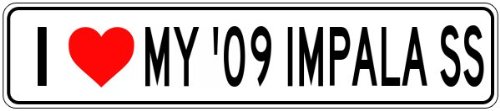 2009 09 CHEVY IMPALA SS I Love My Car Aluminum Sign - 4 x 18 Inches