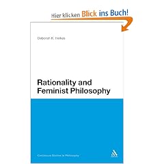 Rationality and Feminist Philosophy (Continuum Studies in Philosophy)