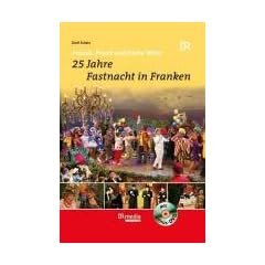 Promis, Prunk und freche Witze - 25 Jahre Fastnacht in Franken: Promis, Prunk und freche Witze. Inkl. Bondus-DVD "Promis, Prunk und freche Witze