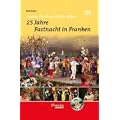 Promis, Prunk und freche Witze - 25 Jahre Fastnacht in Franken: Promis, Prunk und freche Witze. Inkl. Bondus-DVD "Promis, Prunk und freche Witze