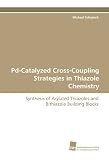 Produkt-Bild: Pd-Catalyzed Cross-Coupling Strategies in Thiazole Chemistry: Synthesis of Arylated Thiazoles and Bithiazole Building Blocks
