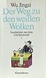 Der Weg zu den weissen Wolken. Geschichten aus dem Gelehrtenwald