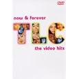 TLC - Now & Forever: The Video Hits