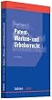 Patent-, Marken- und Urheberrecht: Leitfaden f�r Ausbildung und Praxis