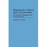 mapping the cultural space of journalism how journalists distinguish news from entertainment