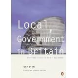 Local government in Britain : everyone's guide to how it all works