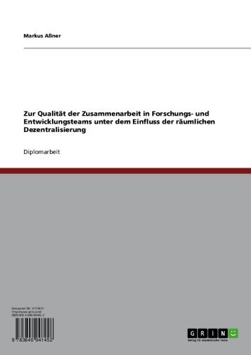 Zur Qualität der Zusammenarbeit in Forschungs- und Entwicklungsteams unter dem Einfluss der räumlichen Dezentralisierung (German Edition)