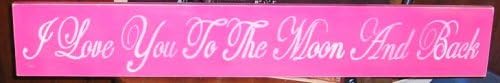 Pink " I Love You to the Moon and Back ..." Hand Painted Wood Sign