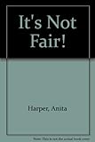 It's not fair!
