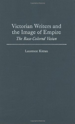 Victorian Writers and the Image of Empire: The Rose-Colored Vision (Contributions to the Study of World Literature)