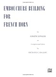 Embouchure Building for French Horn