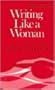 Writing Like a Woman (Poets on Poetry)