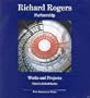 Richard Rogers Partnership: Works and Projects (Works in Progress)