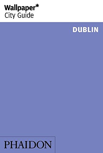 Wallpaper* City Guide Dublin 2014 (Wallpaper City Guides)