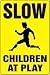 SLOW CHILDREN AT PLAY (W-GRAPHIC) 18 x 12 Plastic 5 Yr Sign