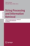 String Processing and Information Retrieval: 14th International Symposium, SPIRE 2007 Santiago, Chile, October 29-31, 2007 Proceedings (Lecture Notes ... Computer Science and General Issues)