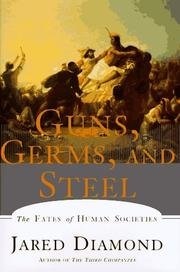 Guns, Germs, And Steel - The Fates Of Human Societies, by Jared Diamond