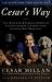 Cesar's Way - Natural, Everyday Guide To Understanding & Correcting Common Dog Problems