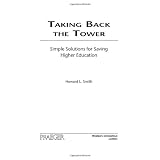 Taking Back the Tower: Simple Solutions for Saving Higher Education