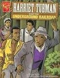 Harriet Tubman and the Underground Railroad (Graphic History)