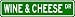 WINE & CHEESE Street Sign ~ Custom Aluminum Street Signs