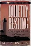 Quietly Resting: Deepening Your Walk With God Through Rest (Hinthorn, Aletha. Satisfied Heart Topical Bible Study Series.)