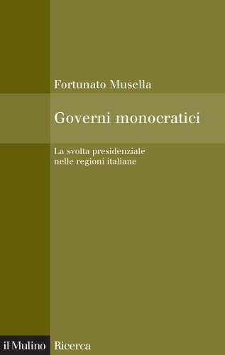 Governi monocratici: La svolta presidenziale nelle regioni italiane (Il Mulino/Ricerca) (Italian Edition)