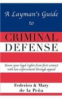 A Layman's Guide To Criminal Defense