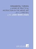 Ornamental Turning: A Work of Practical Instruction in the Above Art (V.1 ) (1903-04 )